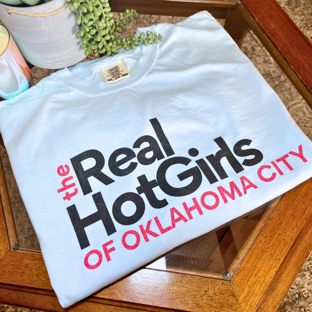 The Real HotGirls of OKC Comfort Color Tee
