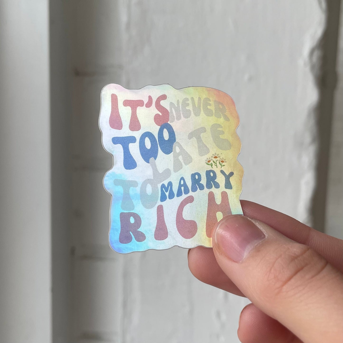 Its Never Too Late to Marry Rich Sticker